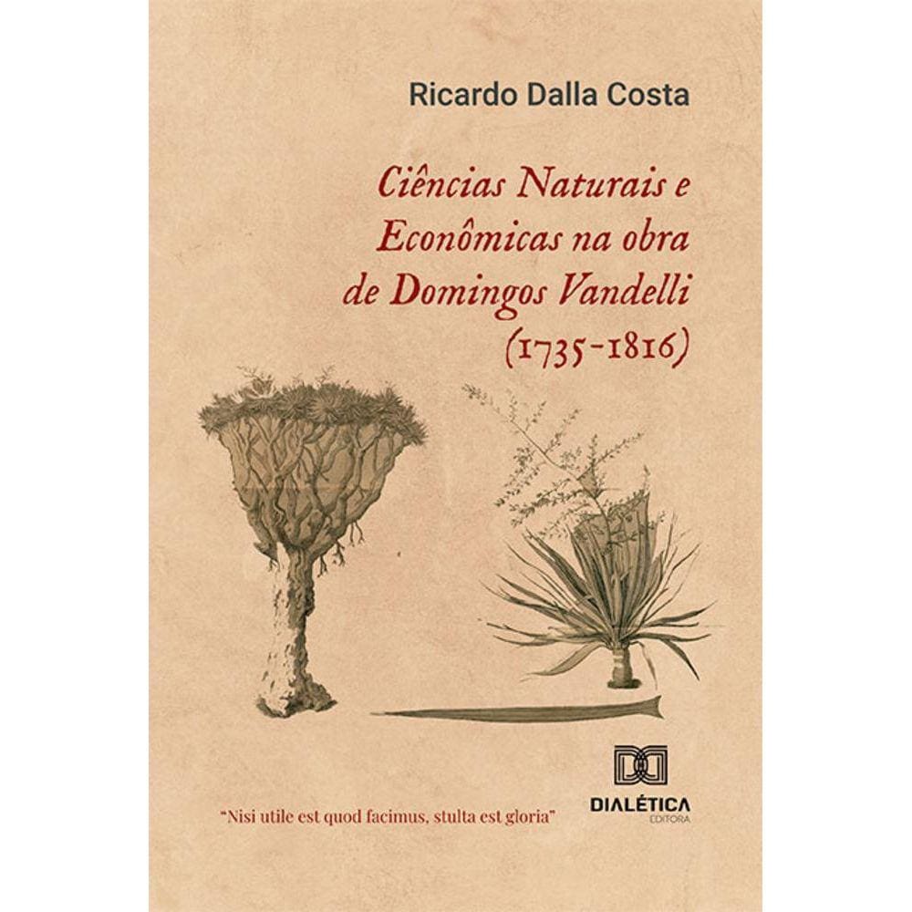 Ciências Naturais e Econômicas na obra de Domingos Vandelli (1735-1816)