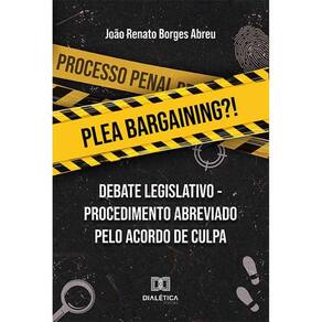 Plea Bargaining?! - “Debate Legislativo - procedimento abreviado pelo acordo de culpa”
