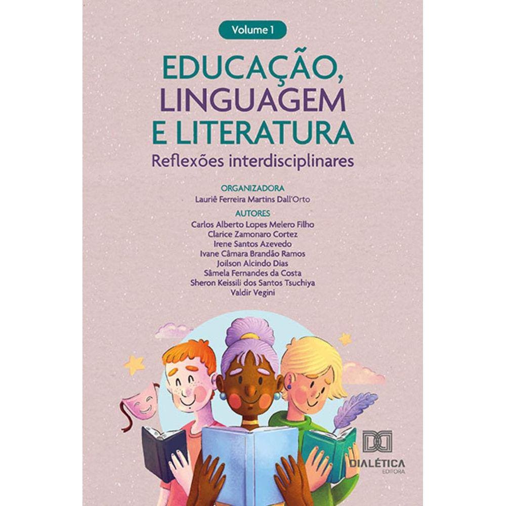 Educação, Linguagem e Literatura - reflexões interdisciplinares - Volume 1