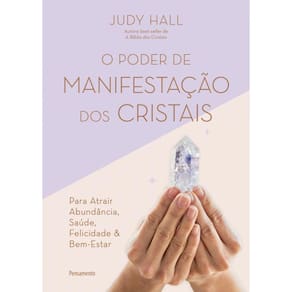 O Poder De Manifestação Dos Cristais Para Atrair Abundância, Saúde, Felicidade E Bem Estar