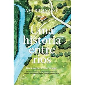 Americana-SP, uma história entre rios - das sesmarias a Salto Grande