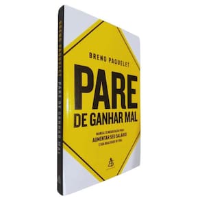 Livro Físico Pare de Ganhar Mal Breno Paquelet Manual de Negociação para Aumentar seu Salário e sua Qualidade de Vida