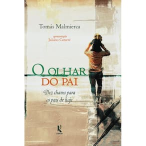 O olhar do pai: dez chaves para os pais de hoje