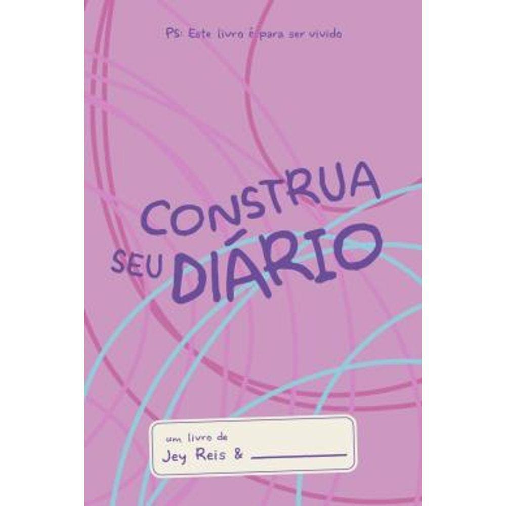 Construa Seu Diario - Rosa- Este Livro E Para Ser Vivido