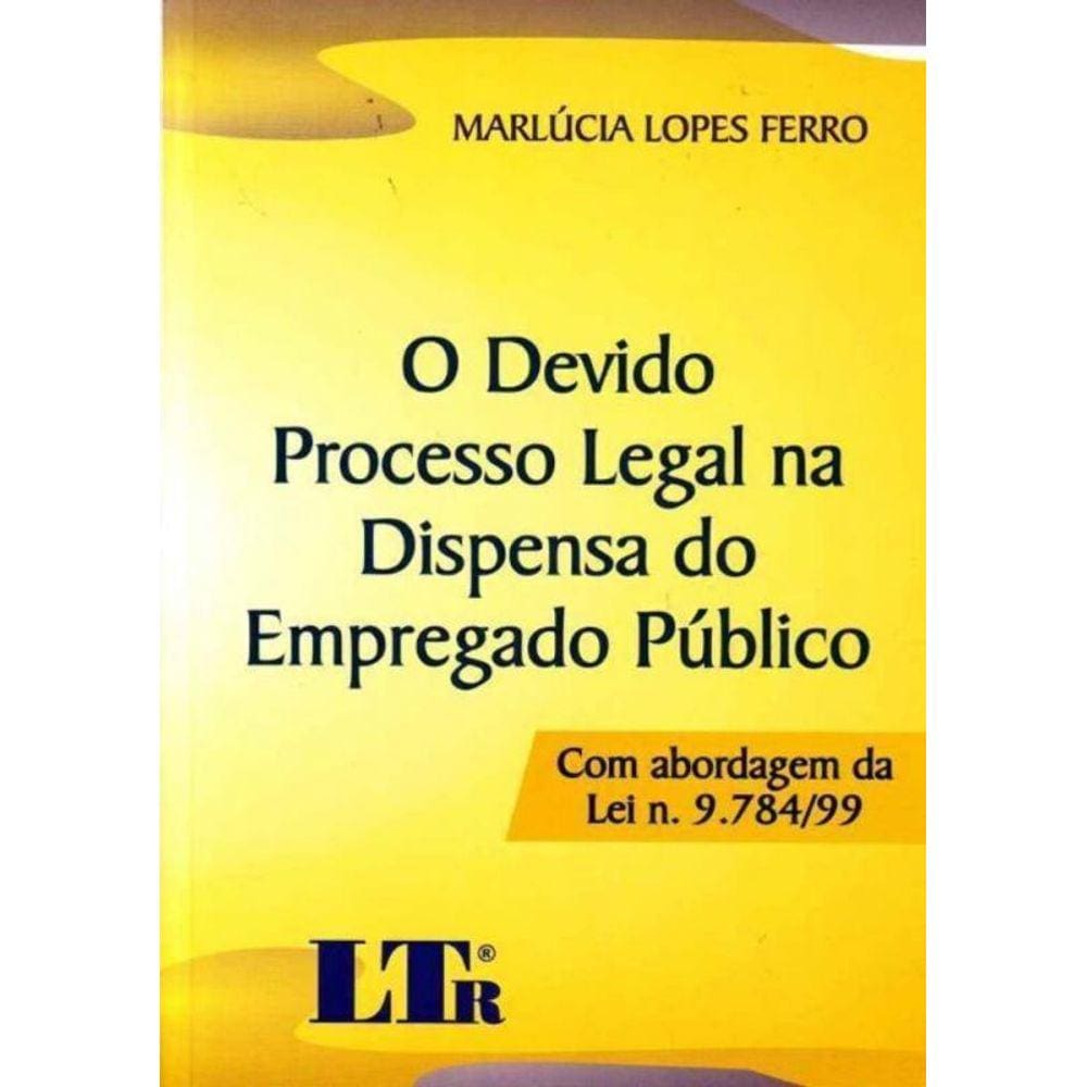 Devido Proc. Legal Dispensa Empregado Publico, O