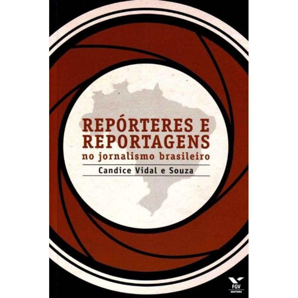 Repórteres e Reportagens no Jornalismo Brasileiro