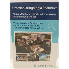 Otorrinolaringologia Pediatrica: Atuação Mutilprofissional em Crianças com Distúrbios Respiratórios