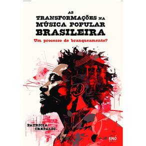 As Transformações na Música Popular Brasileira. Um Processo de Branqueamento?