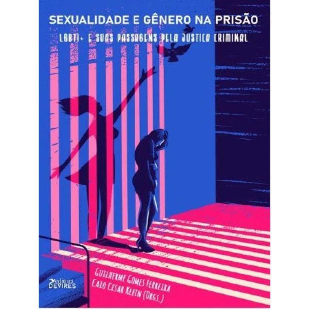 Sexualidade E Gênero Na Prisão Lgbti+ E Suas Passagens Pela Justiça Criminal