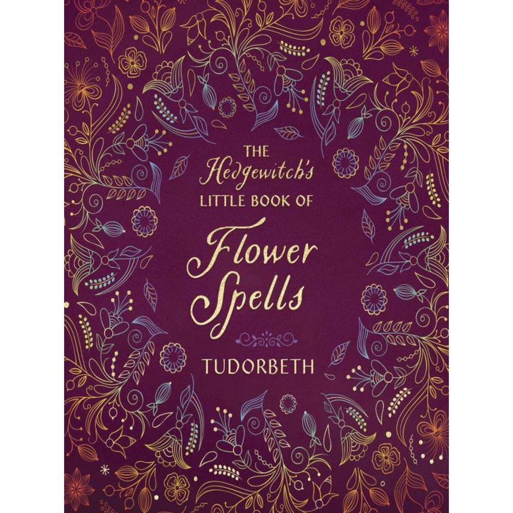 The Hedgewitch`S Little Book Of Flower Spells
