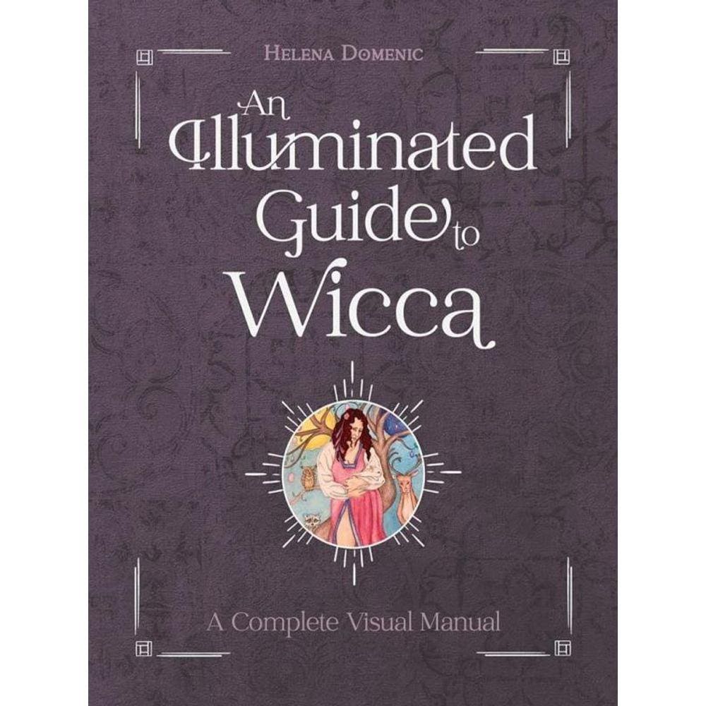 An Illuminated Guide To Wicca