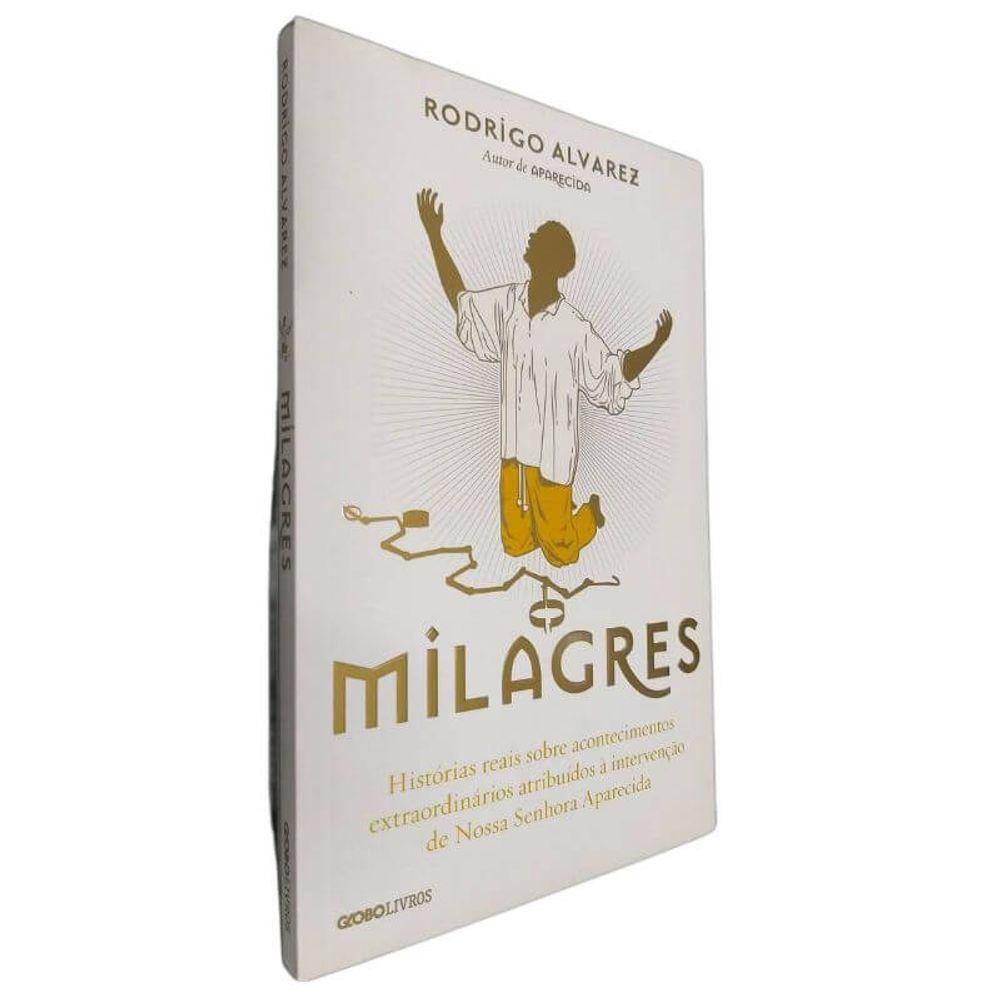 Livro Físico Milagres Rodrigo Alvarez Histórias Reais Sobre Acontecimentos Atribuídos Á Intervenção de N. S. Aparecida
