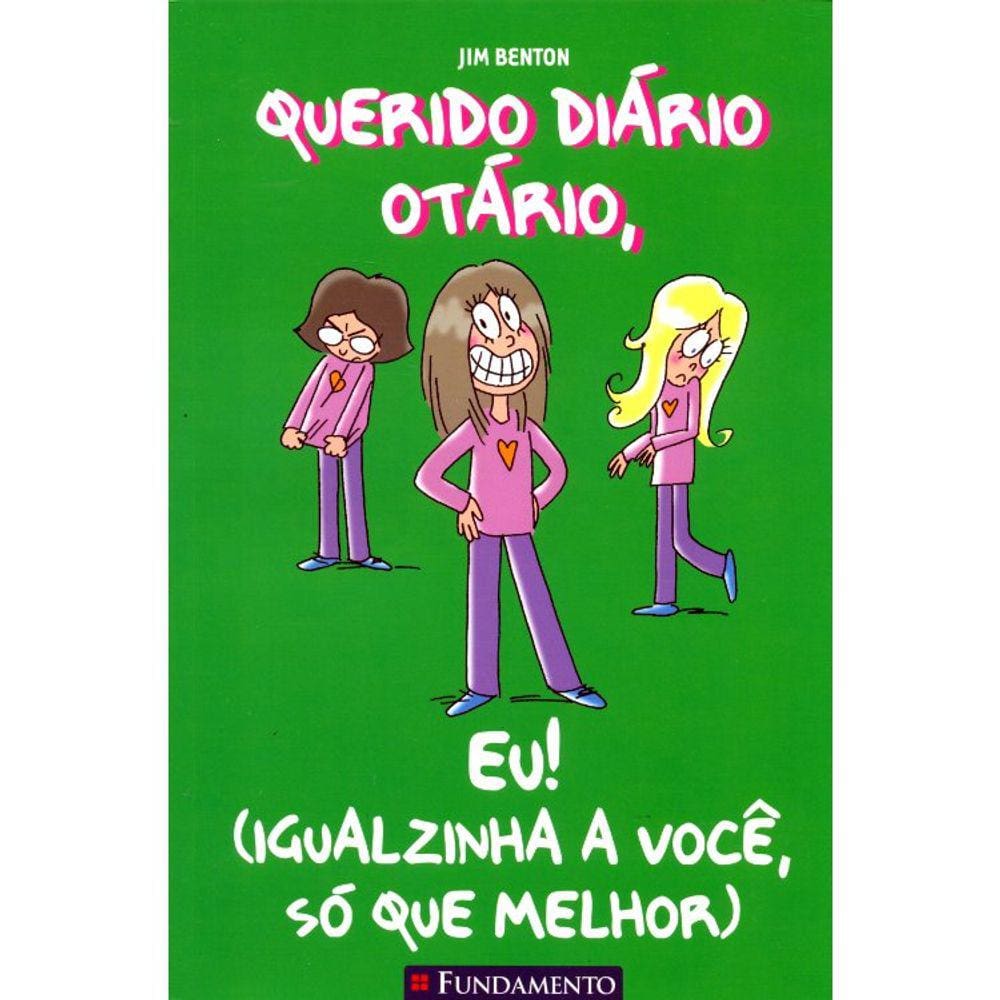Querido Diário Otário #12 - Eu! (Igualzinha A Você, Só Que Melhor)