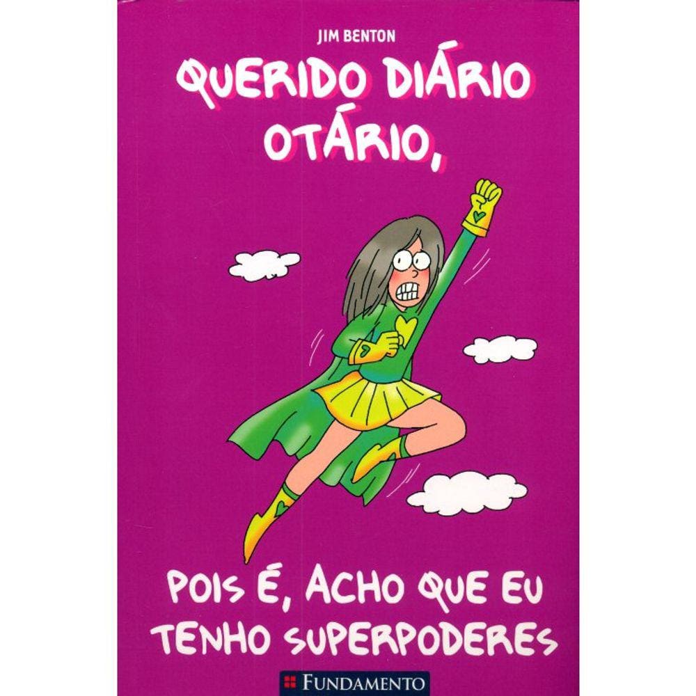 Querido Diário Otário #11 - Pois E, Acho Que Eu Tenho Superpoderes