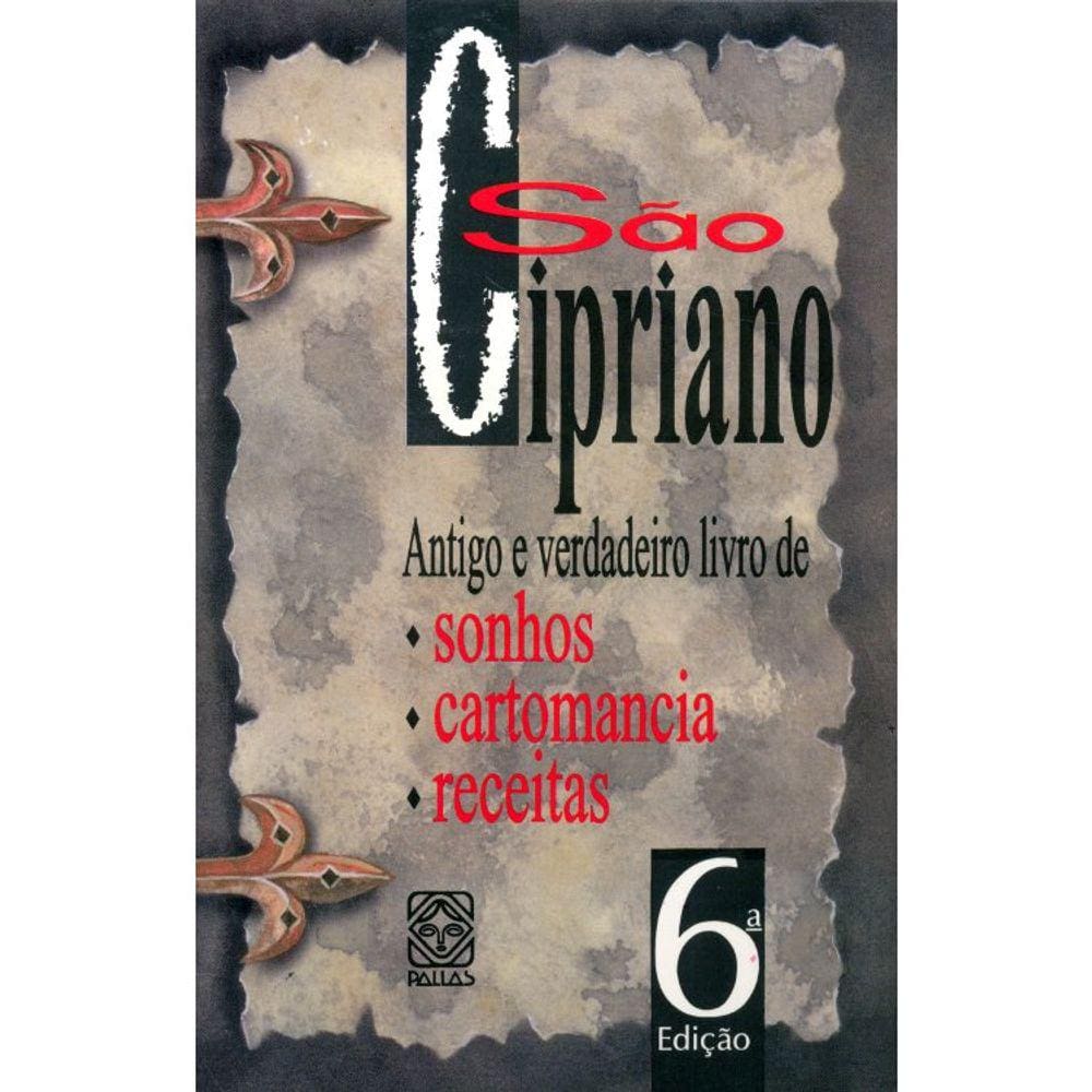 São Cipriano - Antigo E Verdadeiro Livro De Sonhos, Cartomancia E Receitas