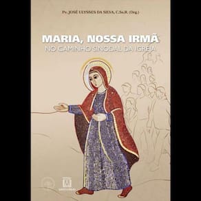 Maria, Nossa Irmã No Caminho Sinodal Da Igreja