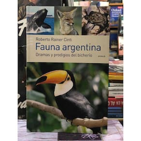 Fauna Argentina Dramas Y Prodigios Del Bicherio