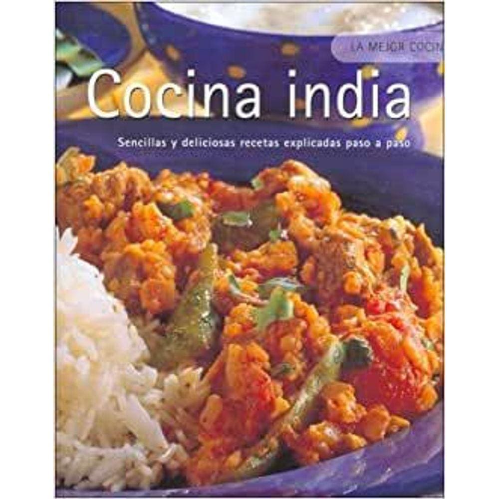 Cocina India Sencillas Y Deliciosas Recetas Explicadas Paso A Paso