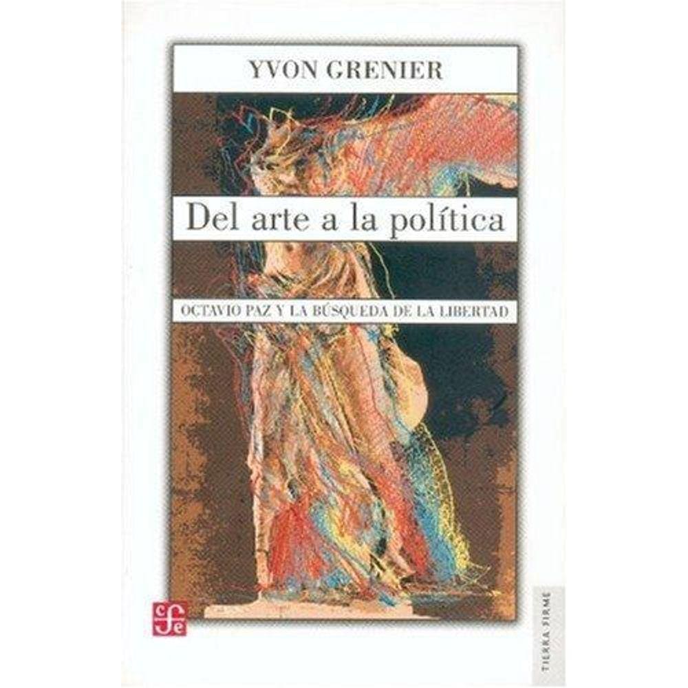 Del Arte A La Política Octavio Paz Y La Búsqueda De La Libertad