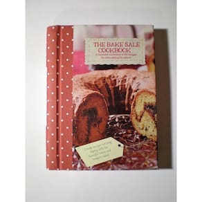 The Bake Sale Cookbook A Fantastic Collection Of 80 Recipes For Best-Selling Favorites
