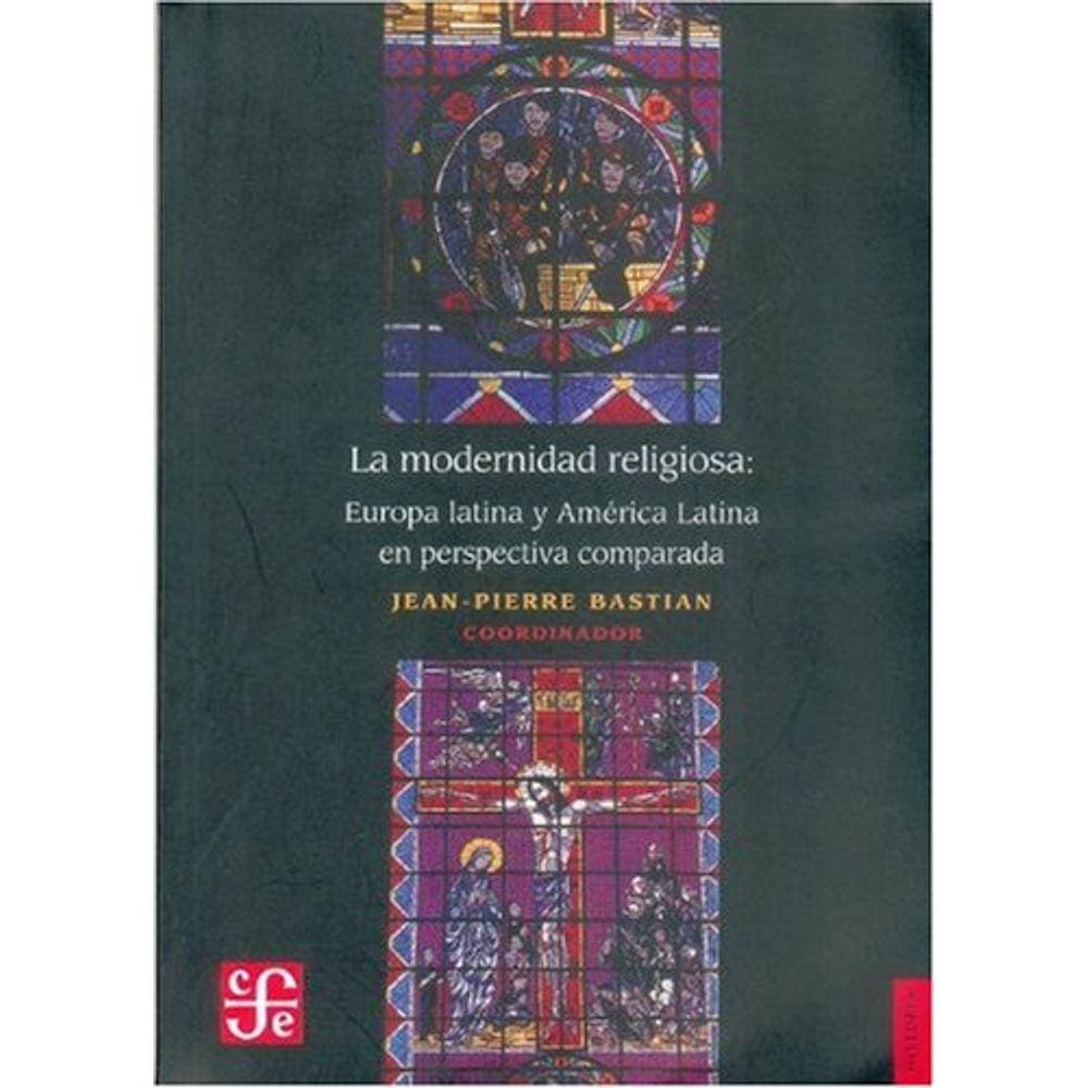 La Modernidad Religiosa Europa Latina Y América Latina En Persperctiva Comparada