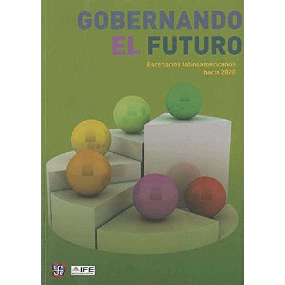 Gobernando El Futuro Escenarios Latinoamericanos Hacia 2020