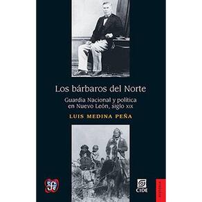 Los Bárbaros Del Norte Guardia Nacional Y Política En Nuevo León, Siglo Xix