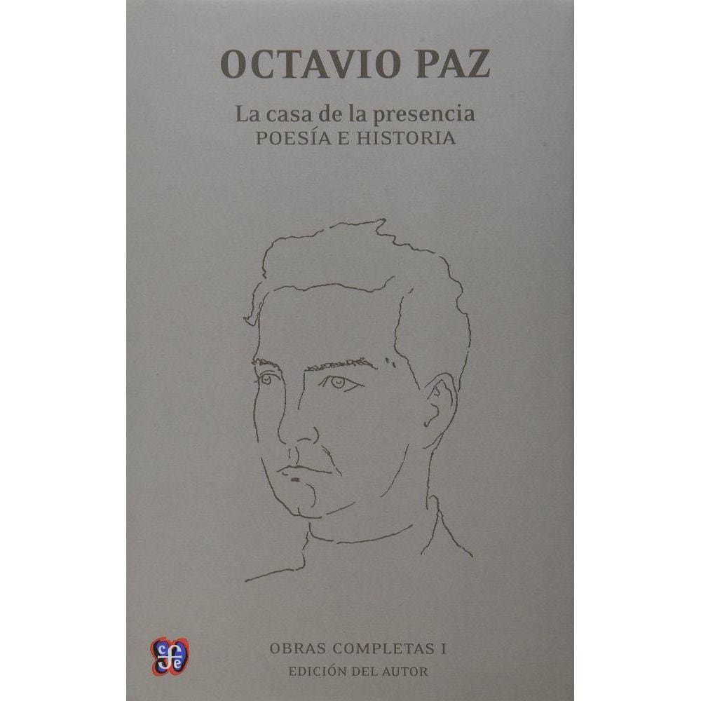 Obras Completas / Complete Works La Casa De La Presencia. Poesa E Historia / The House Of Presence. Poetry And History