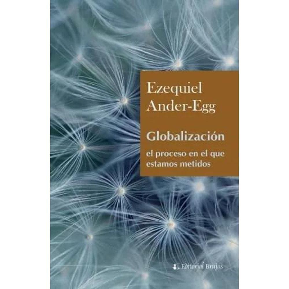 Globalización El Proceso En El Que Estamos Metidos