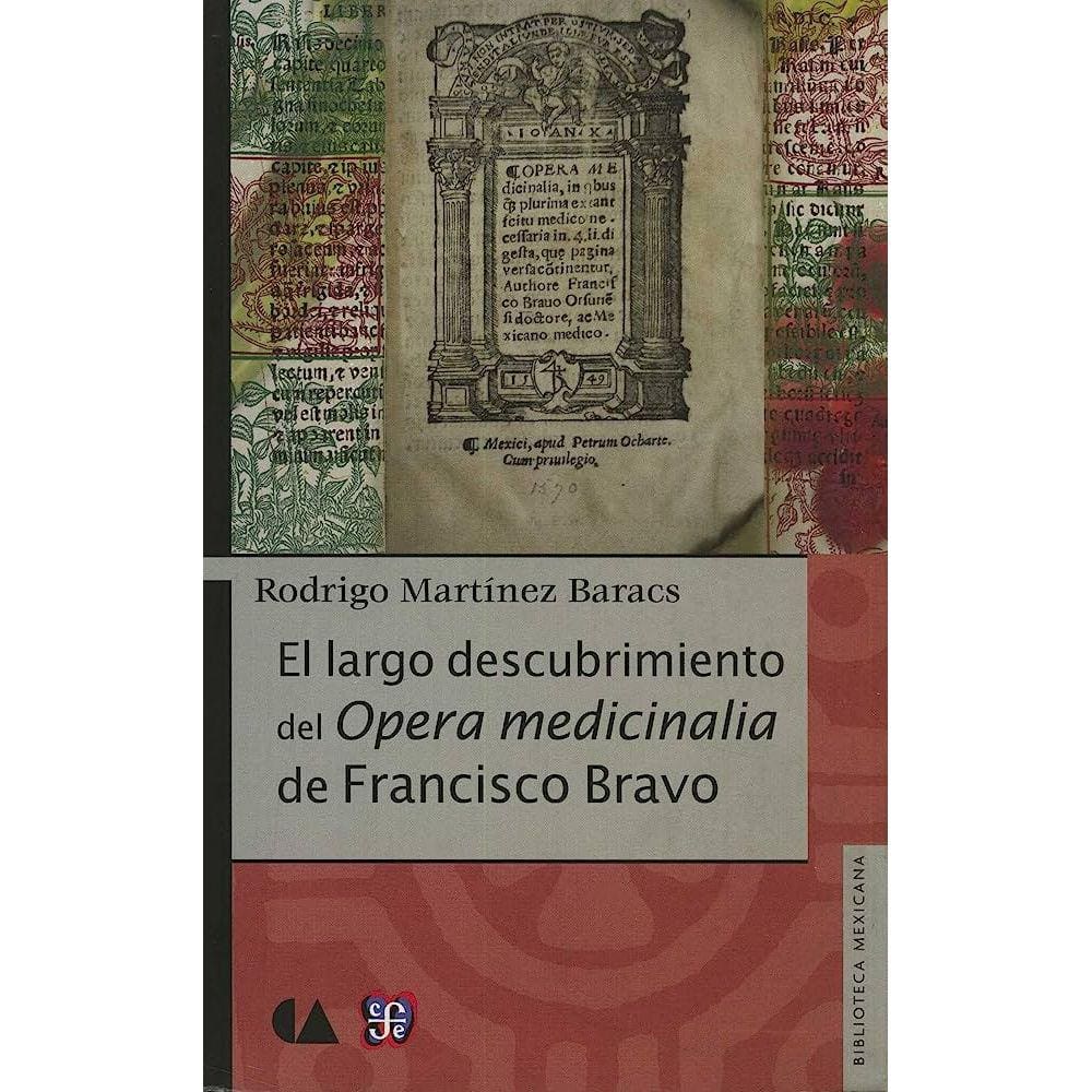 El Largo Descubrimiento Del Opera Medicinalia De Francisco Bravo