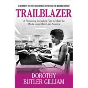 Trailblazer A Pioneering Journalist S Fight To Make The Media Look More Like America