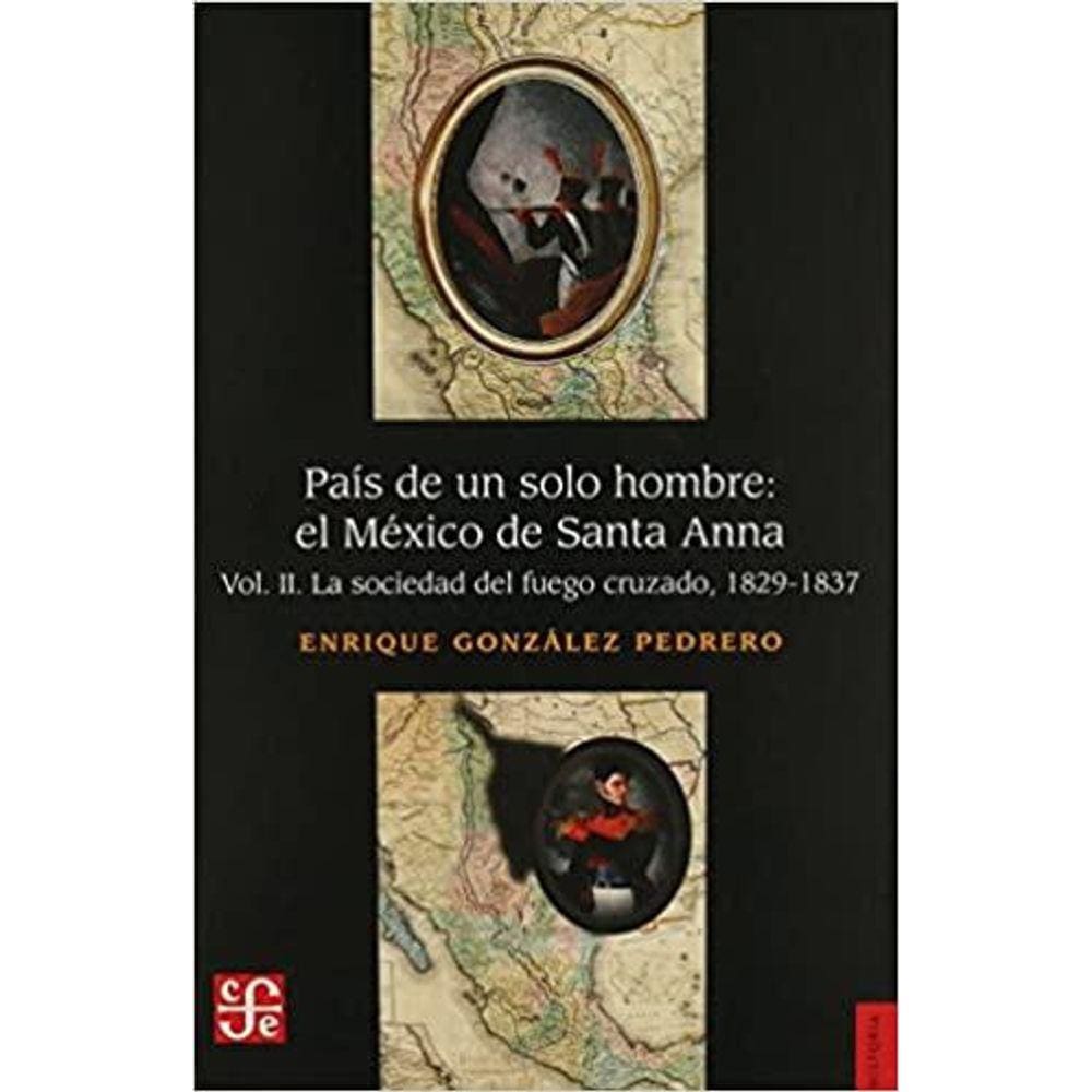 País De Un Solo Hombre El México De Santa Anna