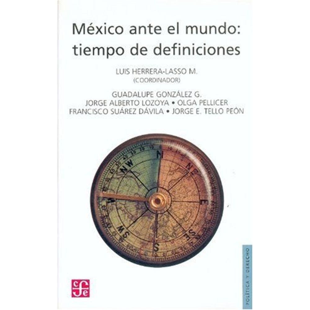 México Ante El Mundo Tiempo De Definiciones