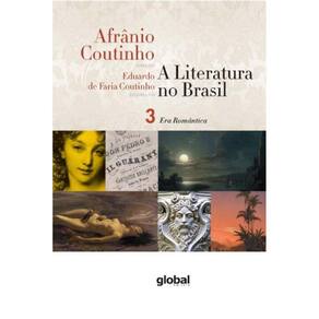 A Literatura No Brasil - Era Romântica - Volume Iii