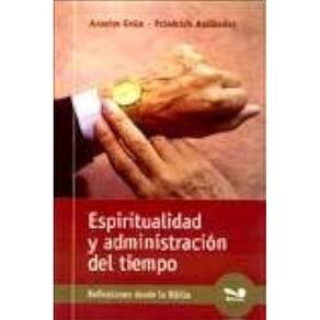 Espiritualidad Y Administración Del Tiempo Reflexiones Desde La Biblia
