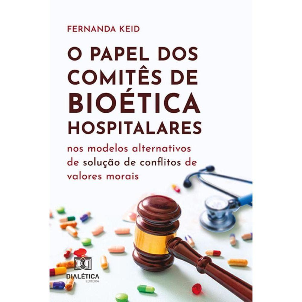 O papel dos Comitês de Bioética hospitalares nos modelos alternativos de solução de conflitos de valores morais