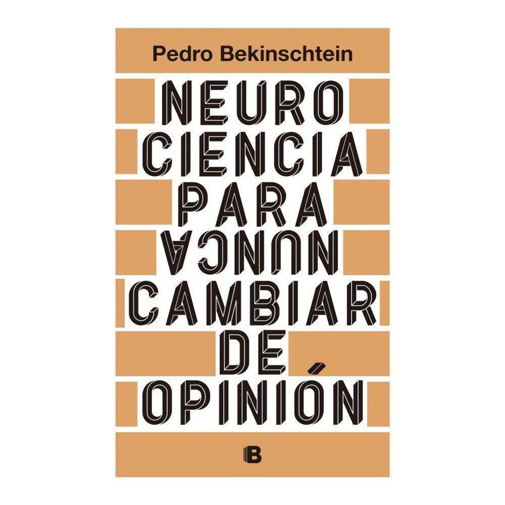 Neurociencia para (nunca) cambiar de opinión