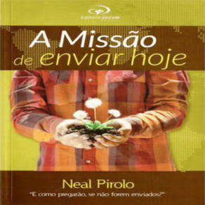 A Missão De Enviar Hoje - Neal Pirolo