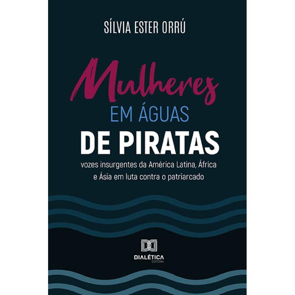 Mulheres em águas de piratas - Vozes insurgentes da América Latina, África e Ásia em luta contra o patriarcado