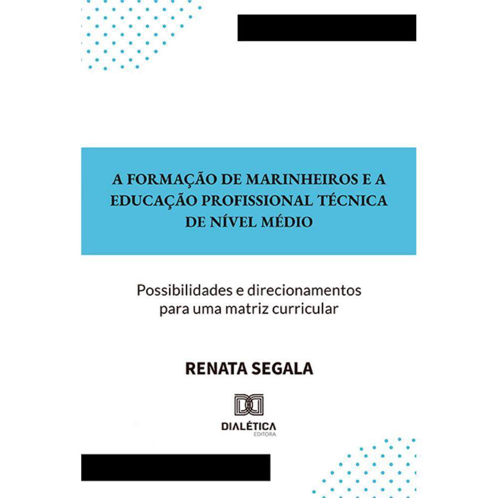 A formação de Marinheiros e a Educação Profissional Técnica de Nível Médio - Possibilidades e direcionamentos para uma matriz curricular