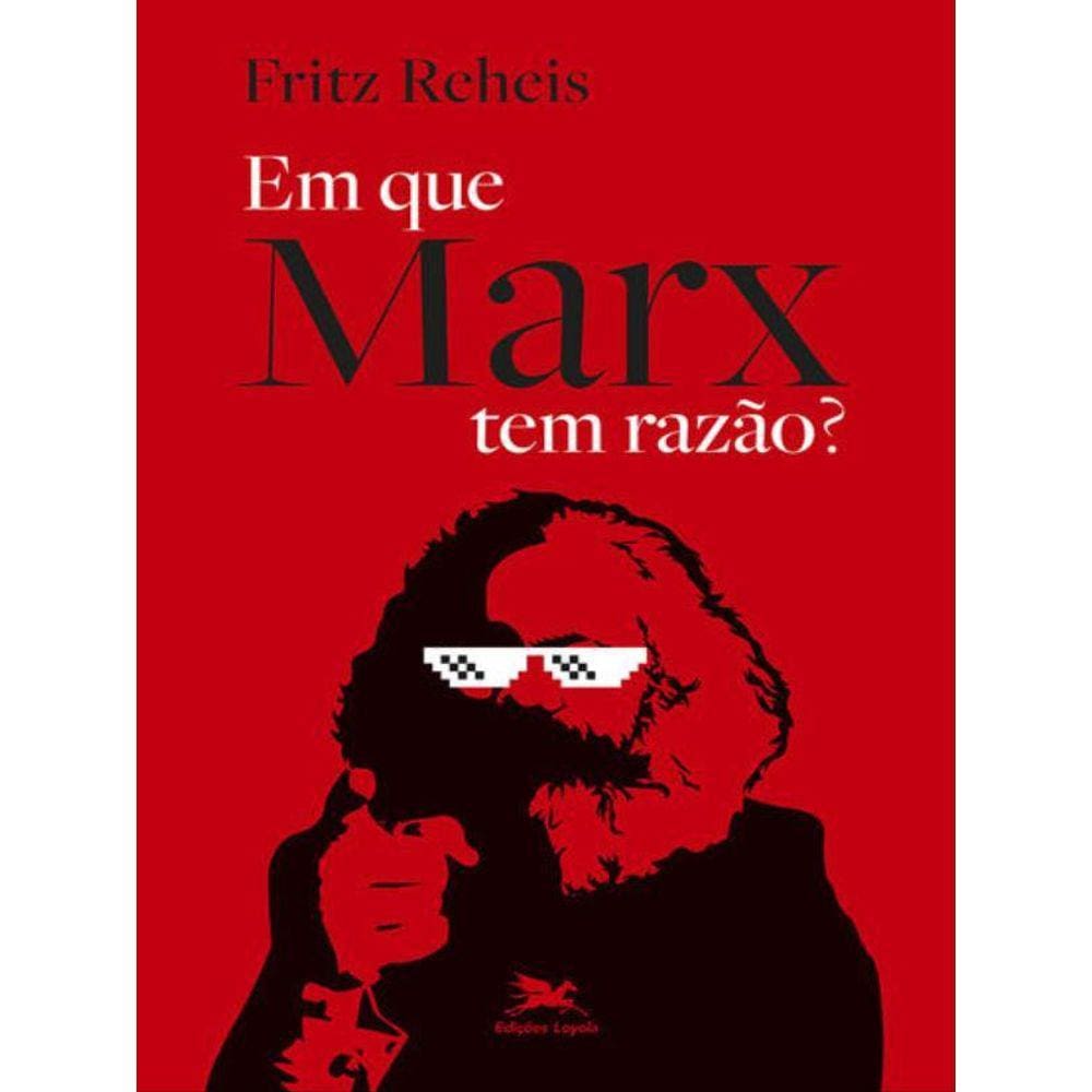 Em Que Marx Tem Razão?