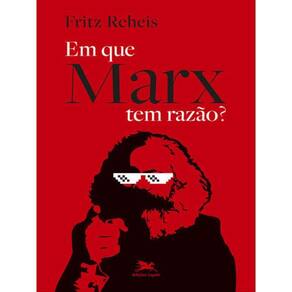 Em Que Marx Tem Razão?