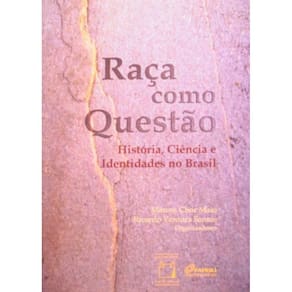 Raca Como Questao: Historia, Ciencia E Identidades