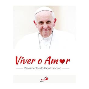 Viver O Amor Pensamentos Do Papa Francisco