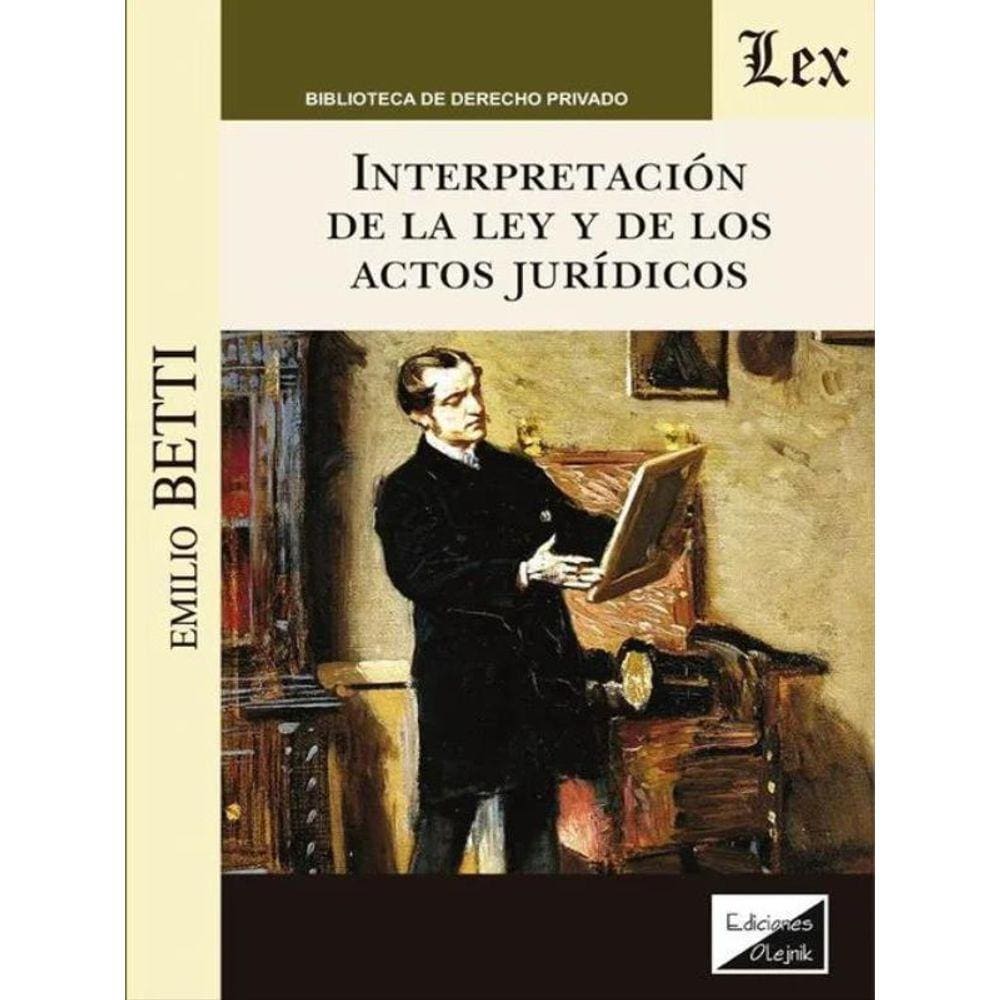 Interpretación De La Ley Y De Los Actos Jurídicos