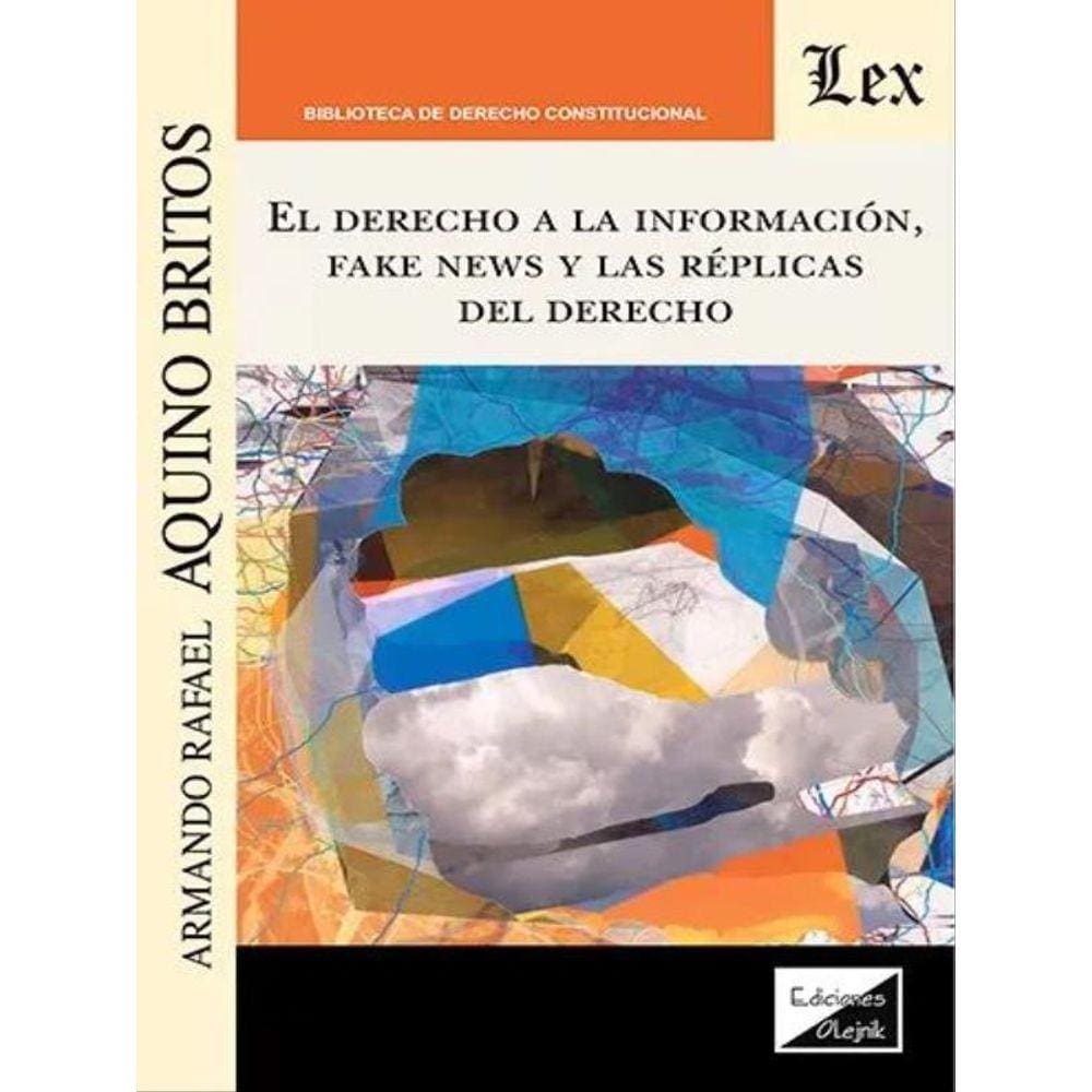El Derecho A La Información, Fake News Y Las Réplicas Del Derecho