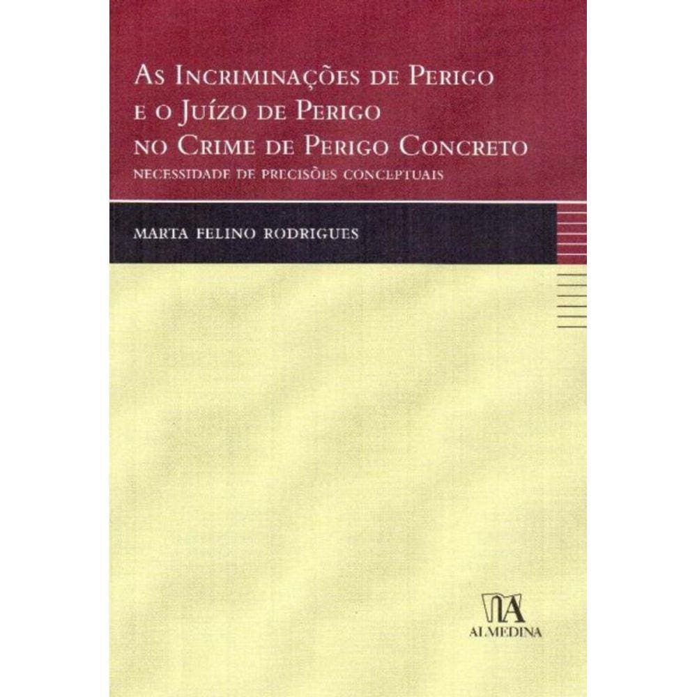 Incriminações de Perigo e o Juízo de Perigo no Crime de Perigo Concreto, As