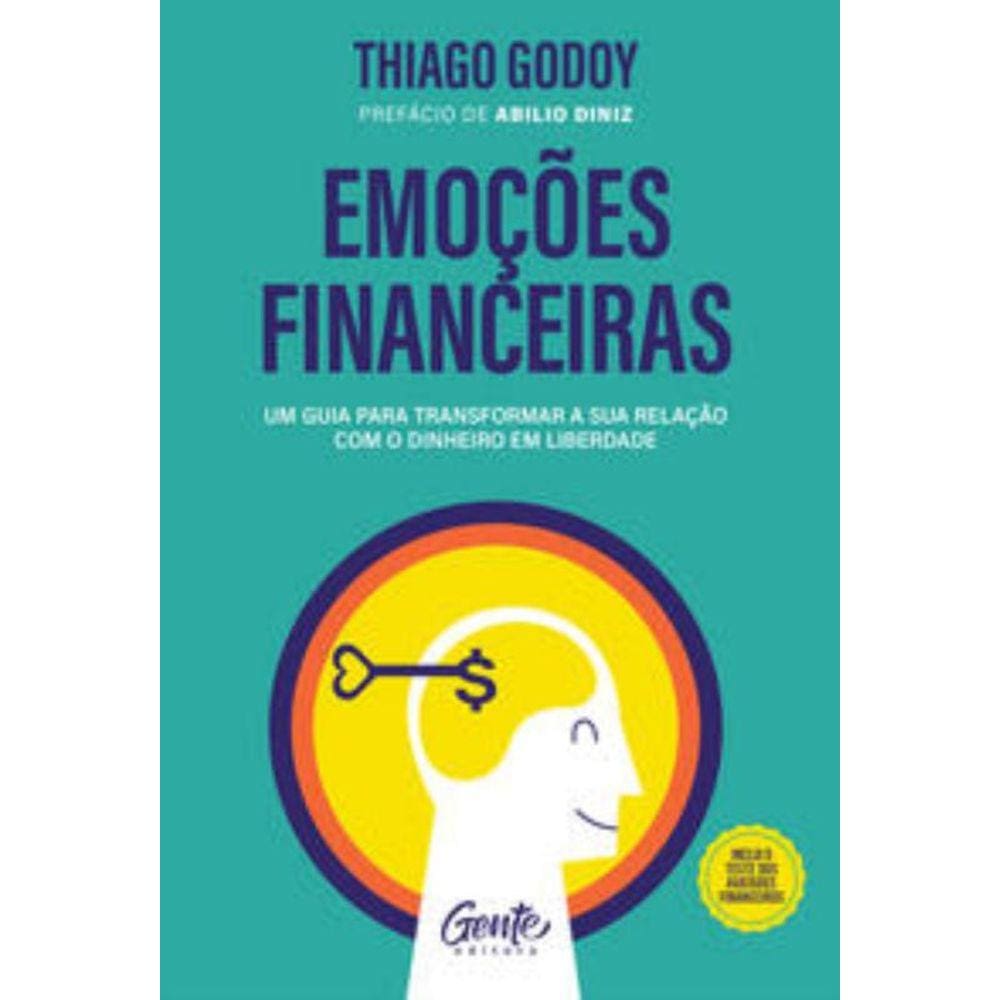 Emoções Financeiras - Um Guia Para Transformar A Sua Relação Com O Dinheiro Em Liberdade