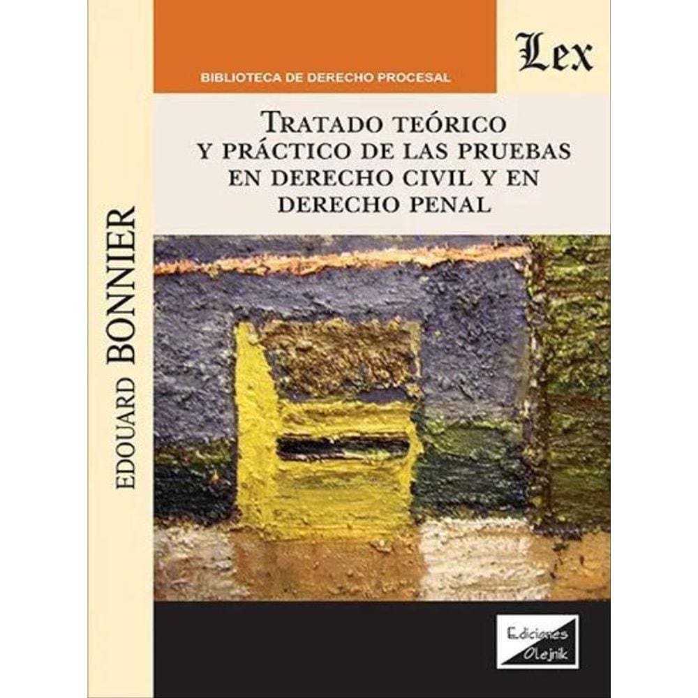 Tratado Teórico Práctico De Las Pruebas En Derecho Civil Y En D Erecho Penal