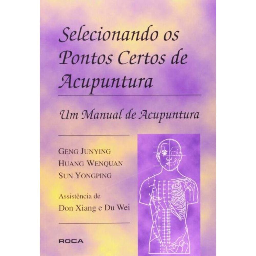 Selecionando Os Pontos Certos De Acupuntura - Um M